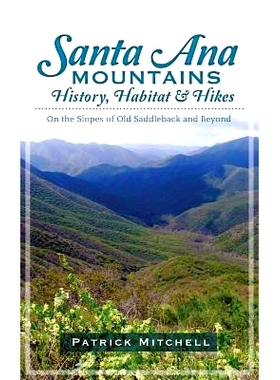 预订 Santa Ana Mountains History, Habitat & Hikes: On the Slopes of Old Saddleback and Beyond: 9781540231673