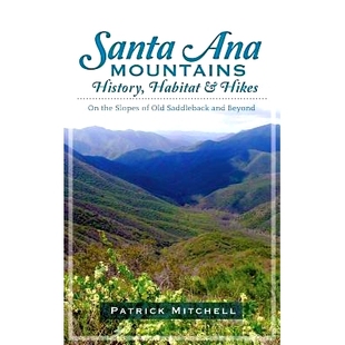 预订 Santa Ana Mountains History, Habitat & Hikes: On the Slopes of Old Saddleback and Beyond: 9781540231673