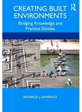 预订 Creating Built Environments: Bridging Knowledge and Practice Divides 建筑环境的跨学科规划：桥接知识与实践划分: 9780