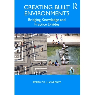 预订 Creating Built Environments: Bridging Knowledge and Practice Divides 建筑环境的跨学科规划：桥接知识与实践划分: 9780