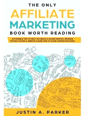 预订 The Only Affiliate Marketing Book Worth Reading: Actionable Tips To Help You Reach A $10,000 Monthly Revenue Withou