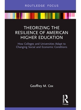 预订 Theorizing the Resilience of American Higher Education: How Colleges and Universities Adapt to Changing Social and
