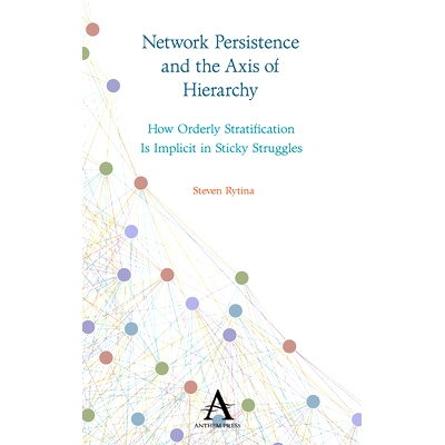 预订 Network Persistence and the Axis of Hierarchy: How Orderly Stratification Is Implicit in Sticky Struggles 网络持久