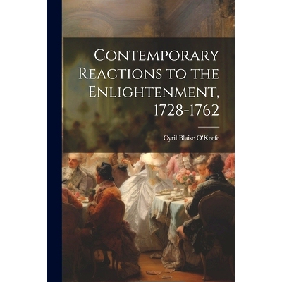 预订 Contemporary Reactions to the Enlightenment, 1728-1762: 9781021261496