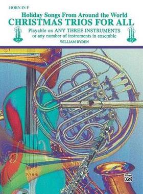 【预订】Christmas Trios for All (Holiday Songs from Around the World): Horn in F