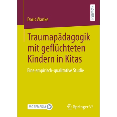 预订 Traumapädagogik mit geflüchteten Kindern in Kitas: Eine empirisch-qualitative Studie: 9783658455590