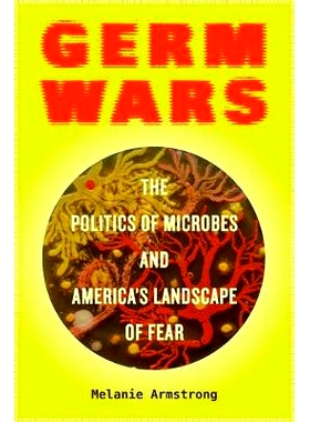 预订 Germ Wars: The Politics of Microbes and America’s Landscape of Fear Volume 2: 9780520292765