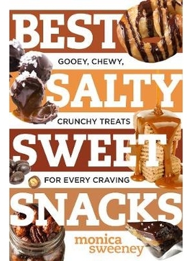 预订 Best Salty Sweet Snacks: Gooey, Chewy, Crunchy Treats for Every Craving *的咸甜零食：粘粘的，耐嚼的，脆脆的，适合每
