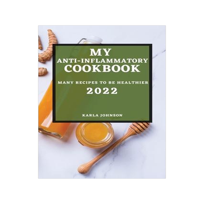 [预订]My Anti-Inflammatory Cookbook 2022: Many Recipes to Be Healthier 9781804501733