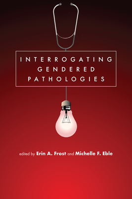 【预订】Interrogating Gendered Pathologies