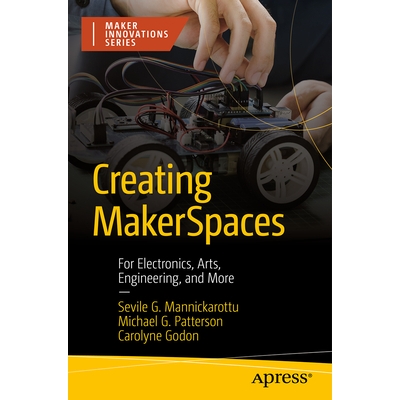 预订 Creating MakerSpaces: For Electronics, Arts, Engineering, and More 创建创客空间：面向电子、艺术、工程及更多领域: 97