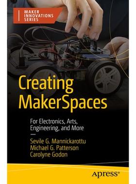 预订 Creating MakerSpaces: For Electronics, Arts, Engineering, and More 创建创客空间：面向电子、艺术、工程及更多领域: 97