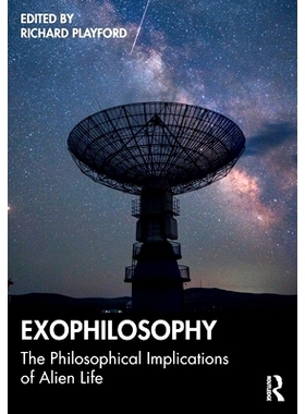 预订 Exophilosophy: The Philosophical Implications of Alien Life 外源哲学：外星生命的哲学含义: 9781032576091