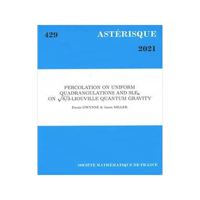 [预订]Astérisque, n° 429. Percolation on uniform quadrangulations and SLE6 on square root of 8/3-Liouvil 9782856299470