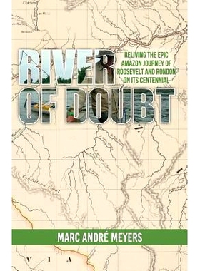 预订 River of Doubt: Reliving the Epic Amazon Journey of Roosevelt and Rondon on its Centennial: 9781536858419