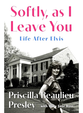 预售 轻轻离去 猫王离世后的生活 Priscilla Presley 猫王前妻回忆录 英文原版 Softly, as I Leave You: Life After Elvis