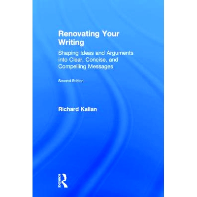 预订 Renovating Your Writing: Shaping Ideas and Arguments into Clear, Concise, and Compelling Messages 革新你的写作：将