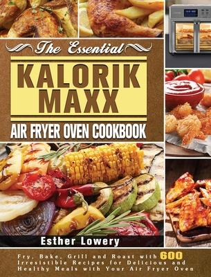 [预订]The Essential Kalorik Maxx Air Fryer Oven Cookbook: Fry, Bake, Grill and Roast with 600 Irresistible 9781801245838