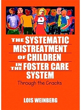 预订 The Systematic Mistreatment of Children in the Foster Care System: Through the Cracks 穿裂: 9780789023926