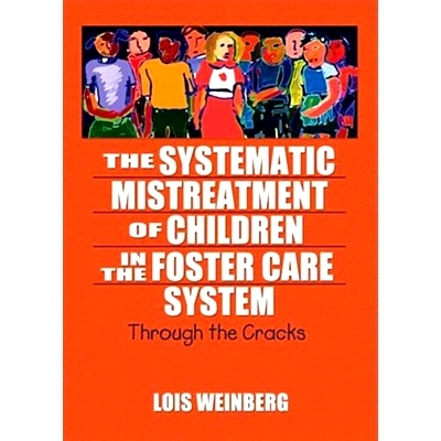 预订 The Systematic Mistreatment of Children in the Foster Care System: Through the Cracks 穿裂: 9780789023926