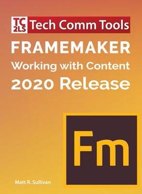 [预订]FrameMaker - Working with Content (2020 Release): Updated for 2020 Release (8.5