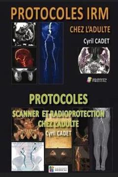 [预订]Pack Protocoles IRM + Scanner et radioprotection chez l’adulte. 9791030303742