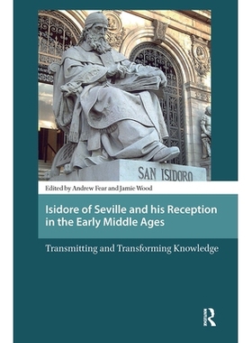 预订 Isidore of Seville and His Reception in the Early Middle Ages: Transmitting and Transforming Knowledge: 97810411815