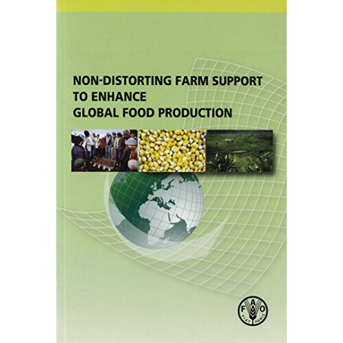 预订 Non-Distorting Farm Support to Enhance Global Food Production 非扭曲的农业支持加强全球粮食生产: 9789251063880