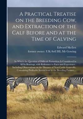[预订]A Practical Treatise on the Breeding Cow, and Extraction of the Calf Before and at the Time of Calvi 9781014667465