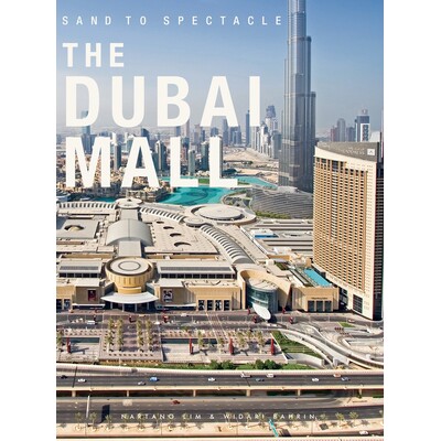 预订 Sand to Spectacle the Dubai Mall Boxed: DP Architects: The Dubai Mall: 9789881225108