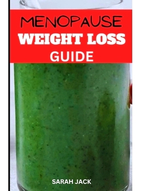 预订 The Menopause Weight Loss Guide: Navigating Hormonal Changes with Effective Strategies for a Healthier, Happier You