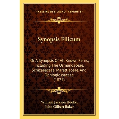 预订 Synopsis Filicum: Or a Synopsis of All Known Ferns; Including the Osmundaceae, or a Synopsis of All Known Ferns; In