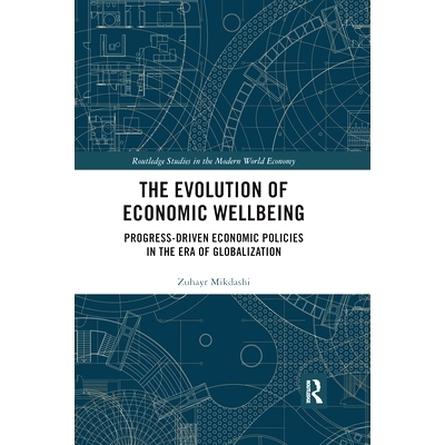预订 The Evolution of Economic Wellbeing: Progress-Driven Economic Policies in the Era of Globalization 经济福利的演变：