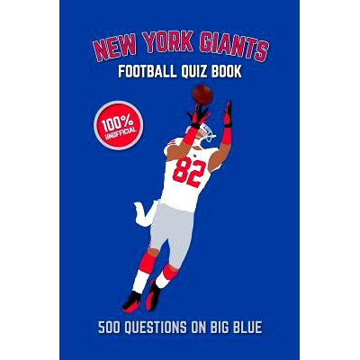 预订 New York Giants Football Quiz Book: 500 Questions On Big Blue: 9781984936479