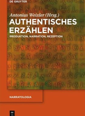 【预订】Authentisches Erzählen 9783110291131