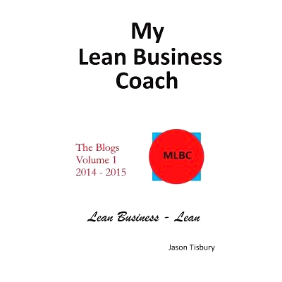预订 My Lean Business Coach - The Blogs Volume 1: 2014 - 2015: 9781536970418