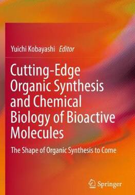【预订】Cutting-Edge Organic Synthesis and Chemical Biology of Bioactive Molecules
