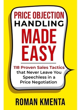 预订 Price Objection Handling Made Easy: 118 Proven Sales Tactics, that Never Leave You Speechless in a Price Negotiatio