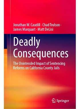 预订 Deadly Consequences: The Unintended Impact of Sentencing Reforms on California County Jails 致命后果：量刑改革对加