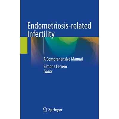 预订 Endometriosis-related Infertility A Comprehensive Manual 子宫内膜异位症相关不孕症:综合手册 9783031506642