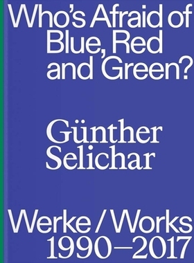 预订 Günther Selichar: Who’s Afraid of Blue, Red and Green?: (1990–2017): 9783903153288