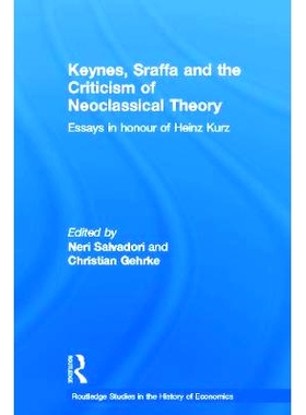 预订 Keynes, Sraffa and the Criticism of Neoclassical Theory: Essays in Honour of Heinz Kurz 凯恩斯、斯拉法和新古典理论