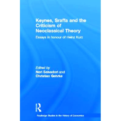 预订 Keynes, Sraffa and the Criticism of Neoclassical Theory: Essays in Honour of Heinz Kurz 凯恩斯、斯拉法和新古典理论