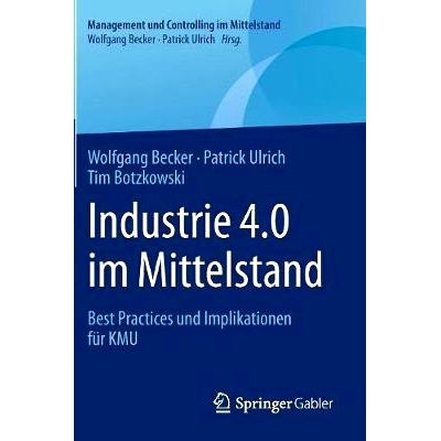 预订 Industrie 4.0 im Mittelstand: Best Practices und Implikationen für KMU: 9783658156558