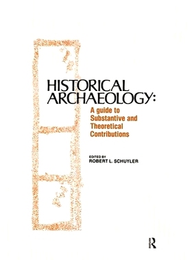 预订 Historical Archaeology: A Guide to Substantive and Theoretical Contributions: 9780895030085