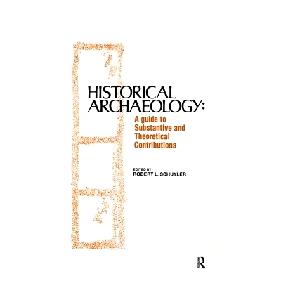 预订 Historical Archaeology: A Guide to Substantive and Theoretical Contributions: 9780895030085