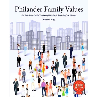 预订 Philander Family Values: Fun Scenarios For Practical Fundraising Education For Boards, Staff and Volunteers: 978098