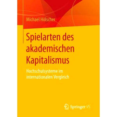 预订 Spielarten des akademischen Kapitalismus: Hochschulsysteme im internationalen Vergleich: 9783658109615