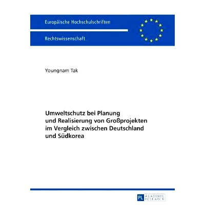 预订 Umweltschutz bei Planung und Realisierung von Großprojekten im Vergleich zwischen Deutschland und Südkorea: Darge