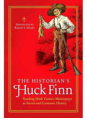 预订 The Historian’s Huck Finn: Reading Mark Twain’s Masterpiece as Social and Economic History 历史学家哈克·费恩：把